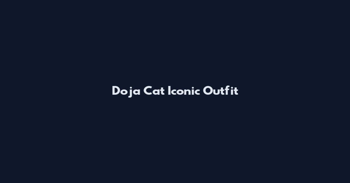 Doja Cat Iconic Outfit