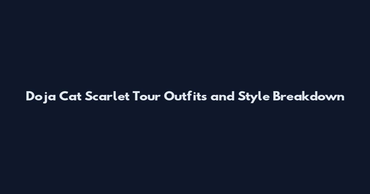 Doja Cat Scarlet Tour Outfits and Style Breakdown