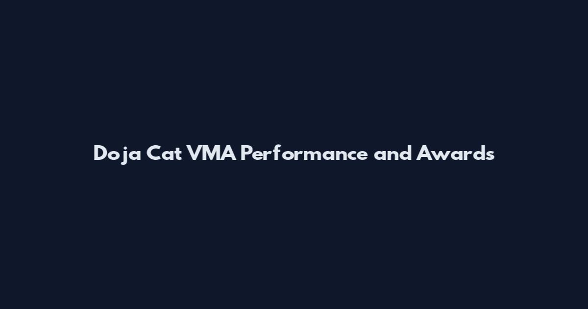 Doja Cat VMA Performance and Awards