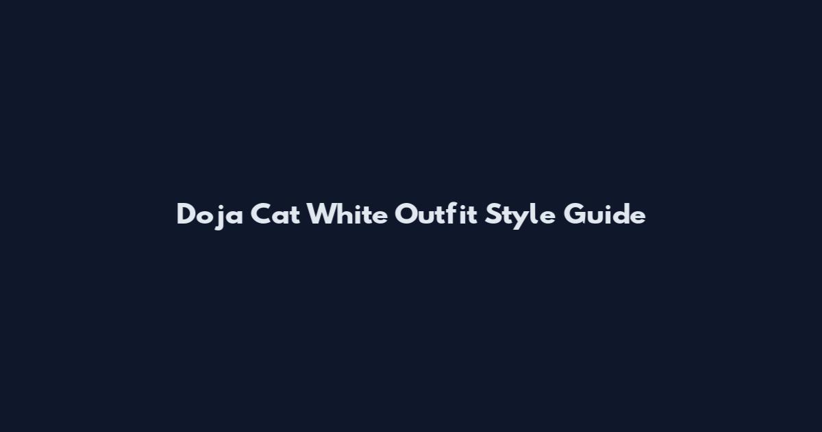 Doja Cat White Outfit Style Guide