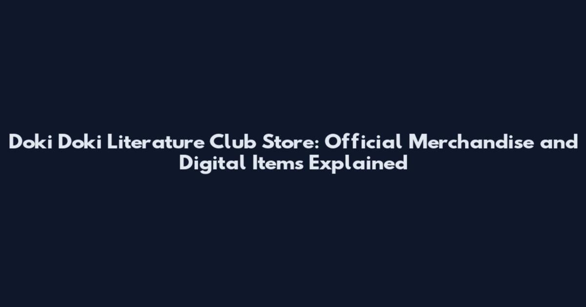 Doki Doki Literature Club Store: Official Merchandise and Digital Items Explained