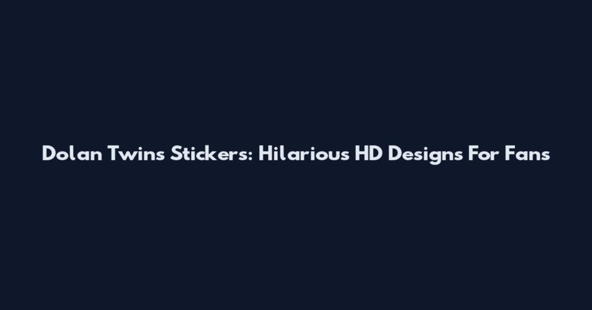 Dolan Twins Stickers: Hilarious HD Designs For Fans