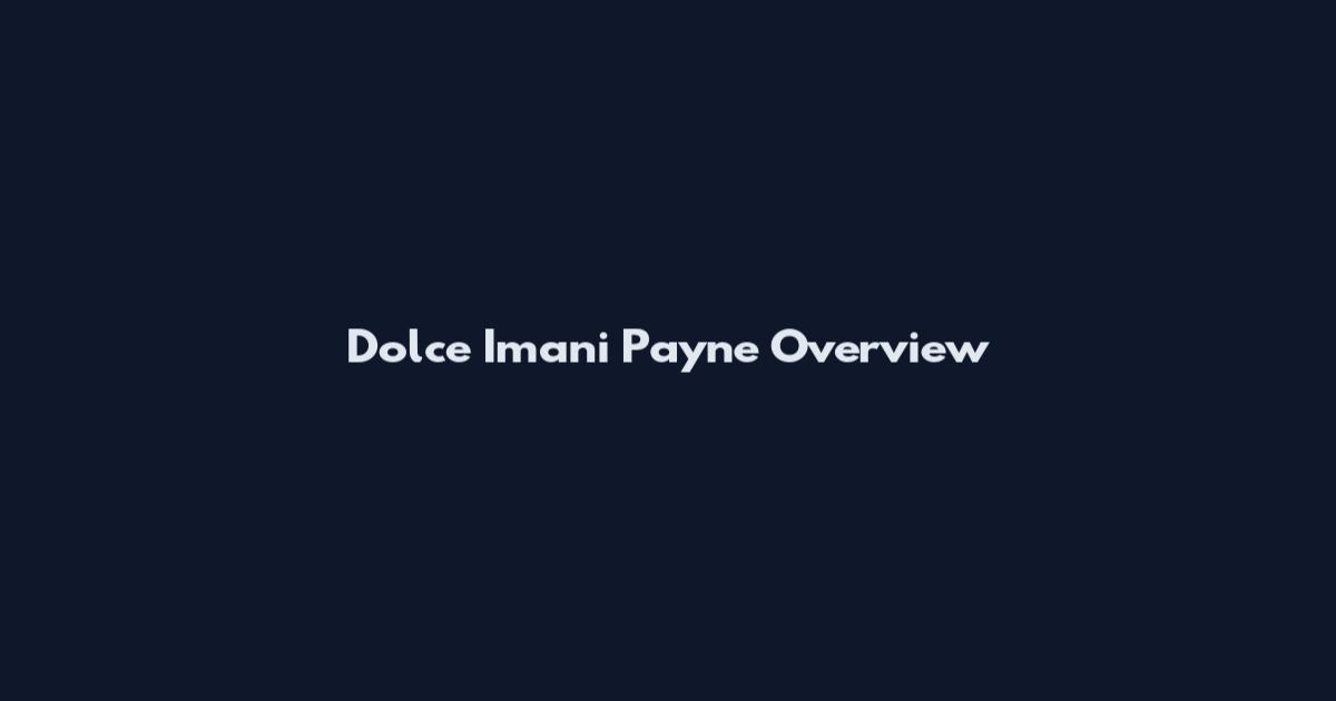 Dolce Imani Payne Overview