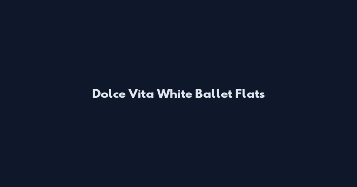 Dolce Vita White Ballet Flats