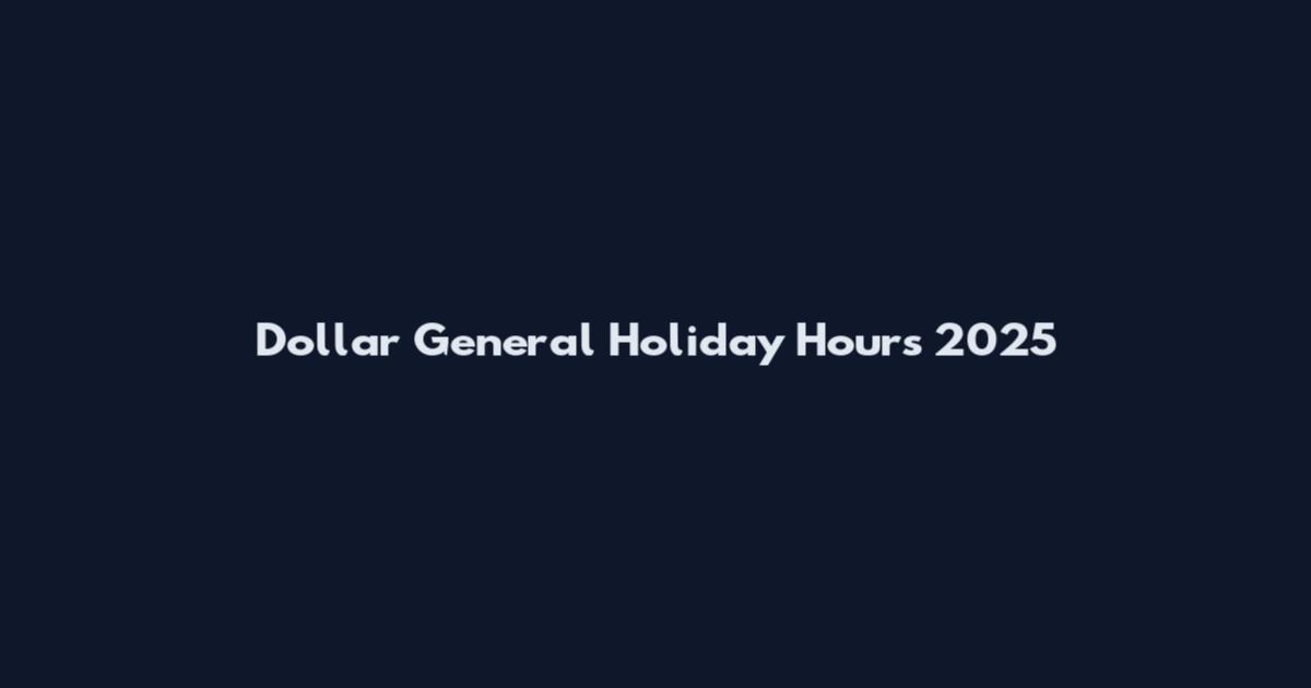 Dollar General Holiday Hours 2025