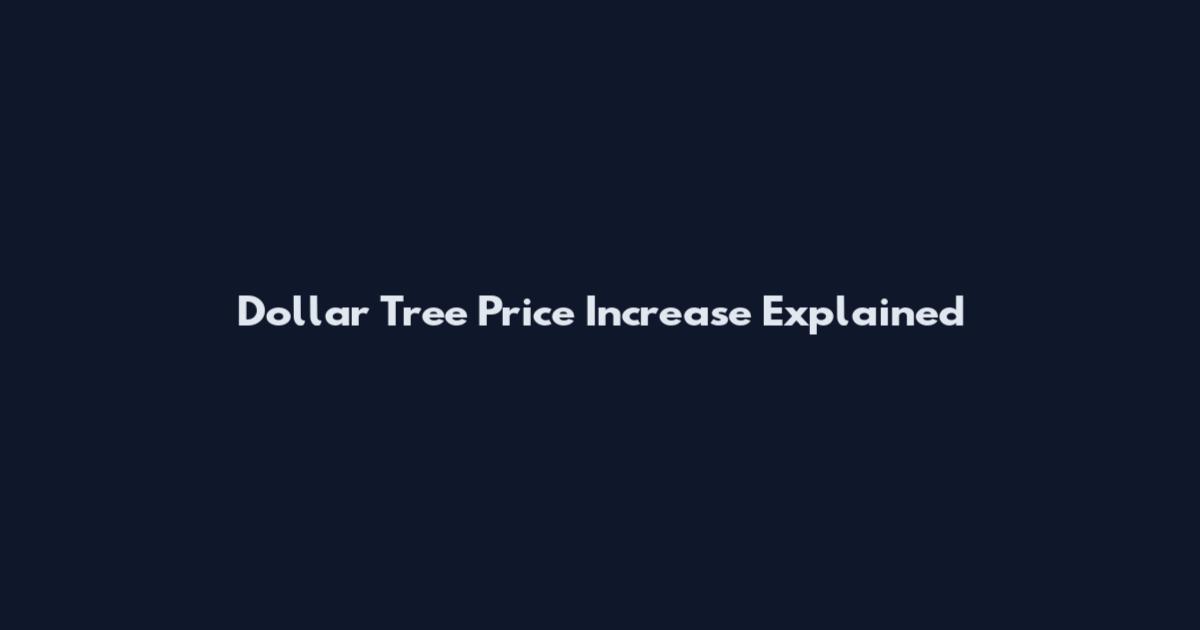 Dollar Tree Price Increase Explained