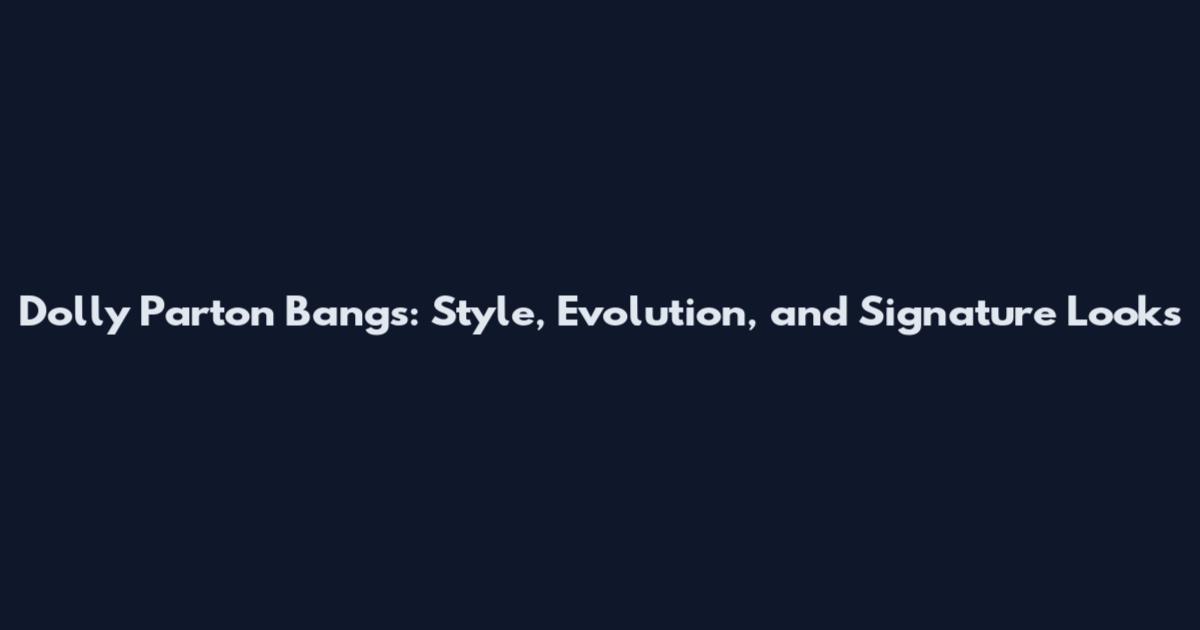Dolly Parton Bangs: Style, Evolution, and Signature Looks