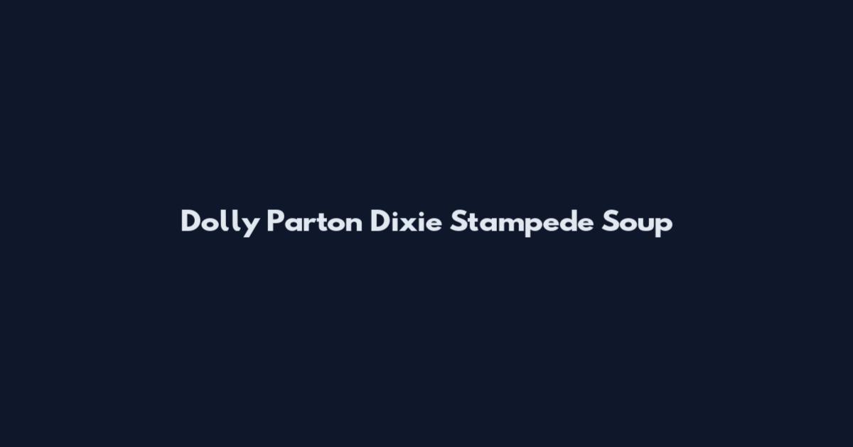 Dolly Parton Dixie Stampede Soup