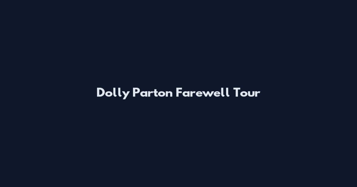 Dolly Parton Farewell Tour