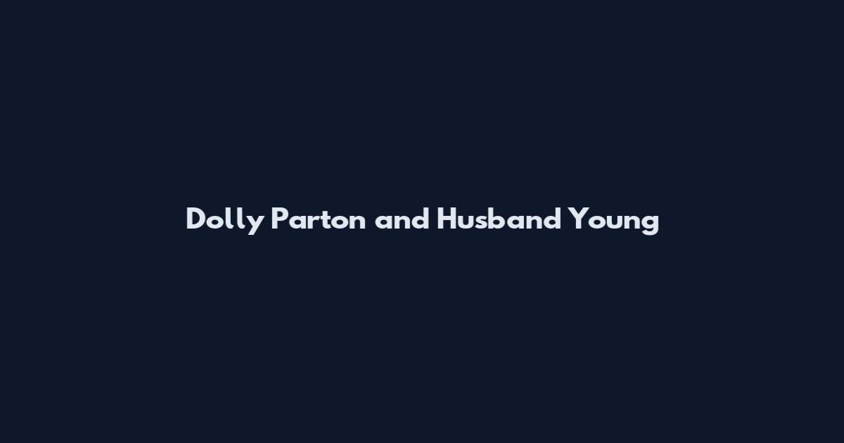 Dolly Parton and Husband Young