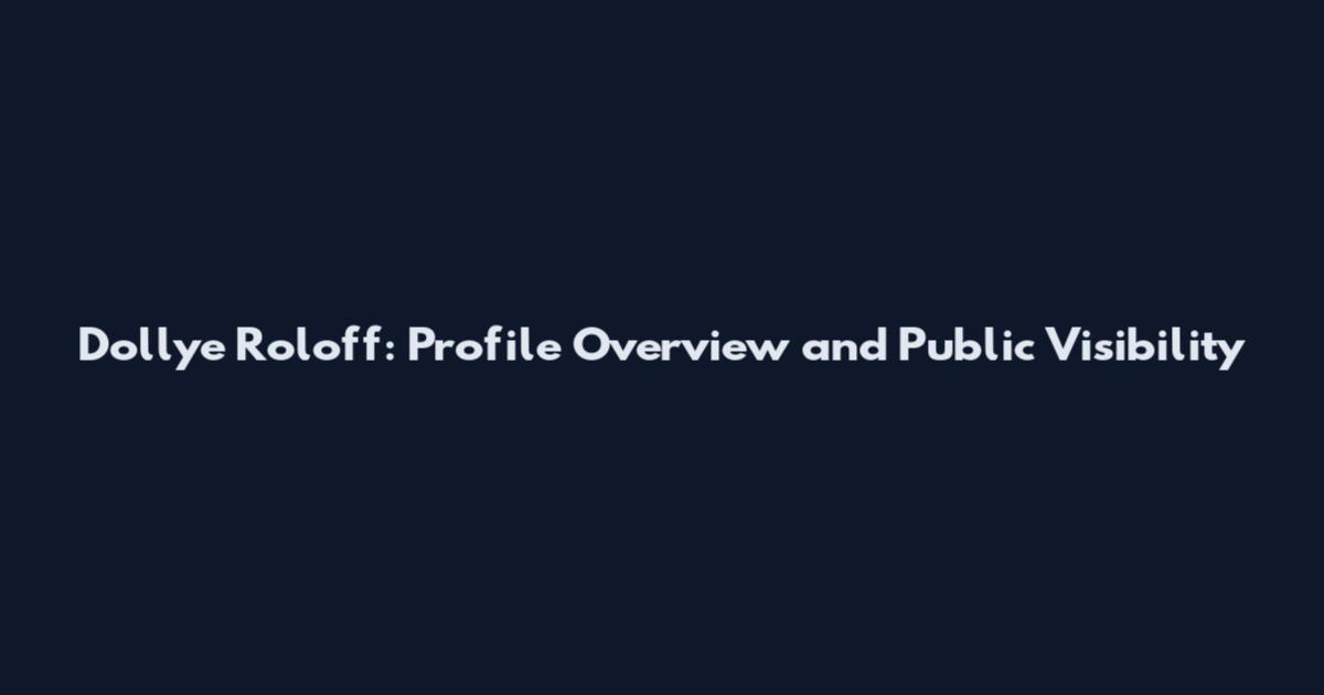Dollye Roloff: Profile Overview and Public Visibility
