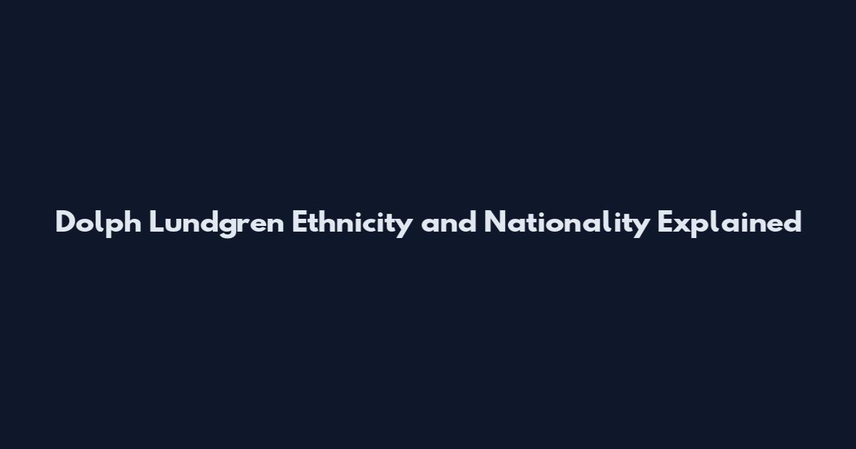 Dolph Lundgren Ethnicity and Nationality Explained
