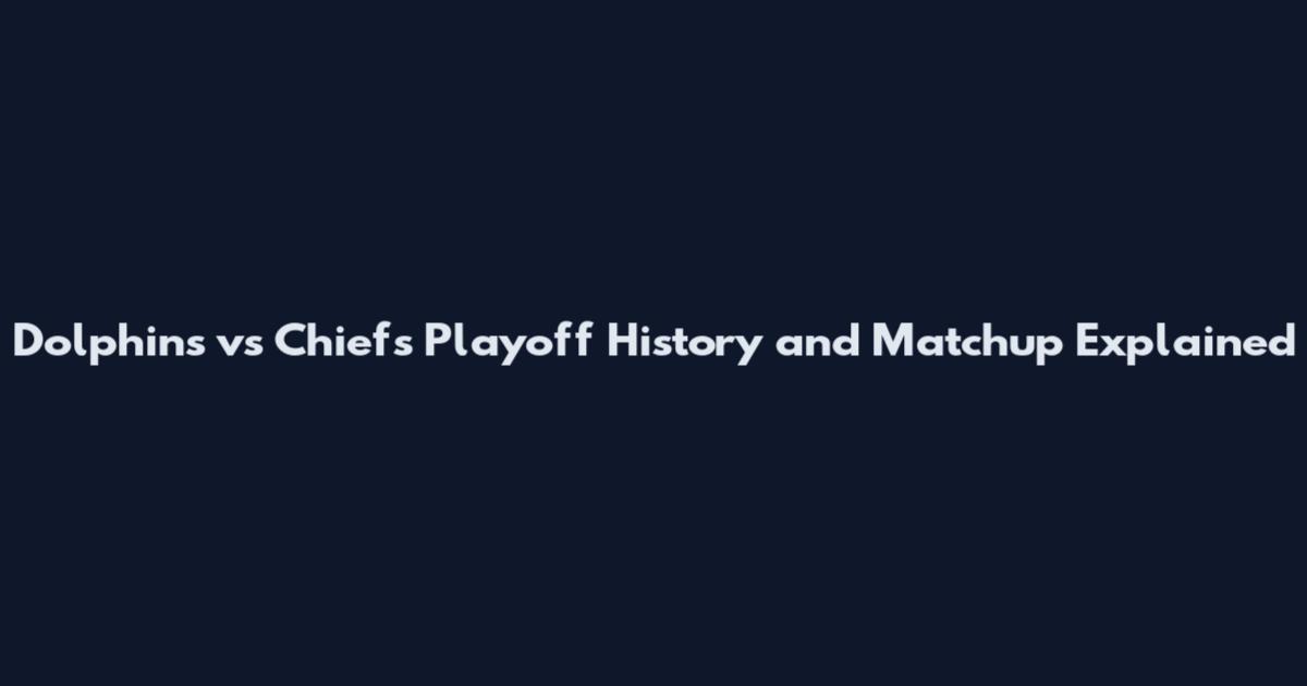 Dolphins vs Chiefs Playoff History and Matchup Explained