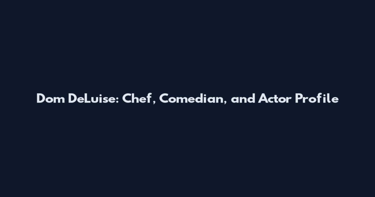 Dom DeLuise: Chef, Comedian, and Actor Profile