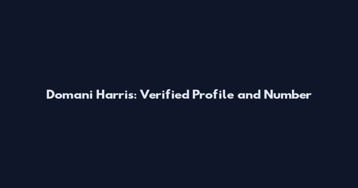 Domani Harris: Verified Profile and Number