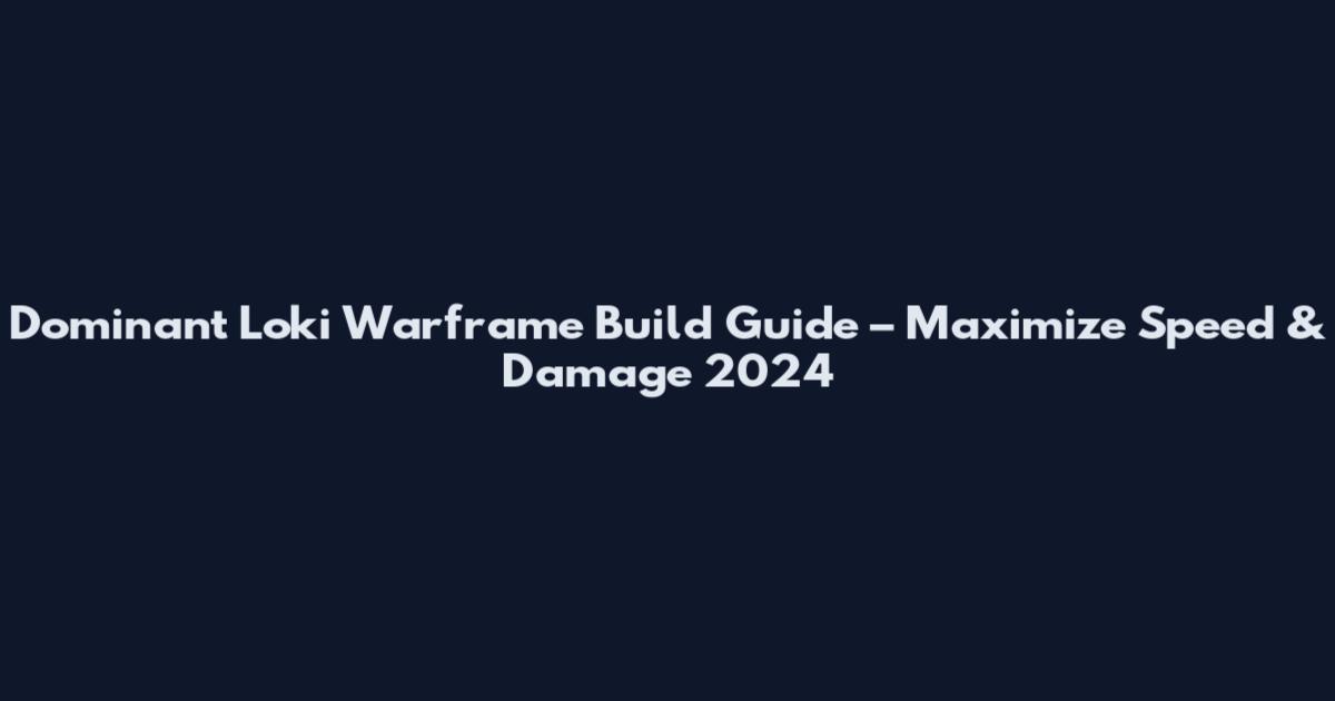 Dominant Loki Warframe Build Guide – Maximize Speed & Damage 2024