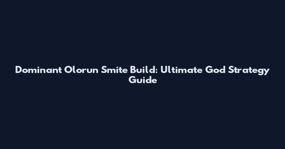 Dominant Olorun Smite Build: Ultimate God Strategy Guide