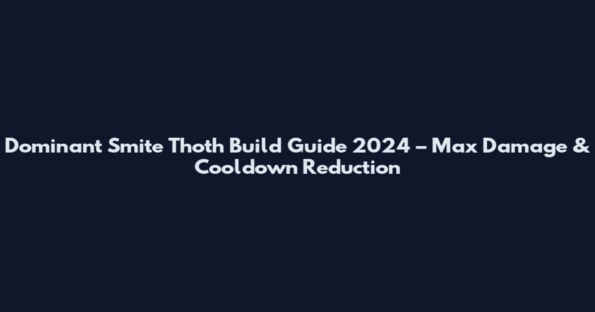 Dominant Smite Thoth Build Guide 2024 – Max Damage & Cooldown Reduction