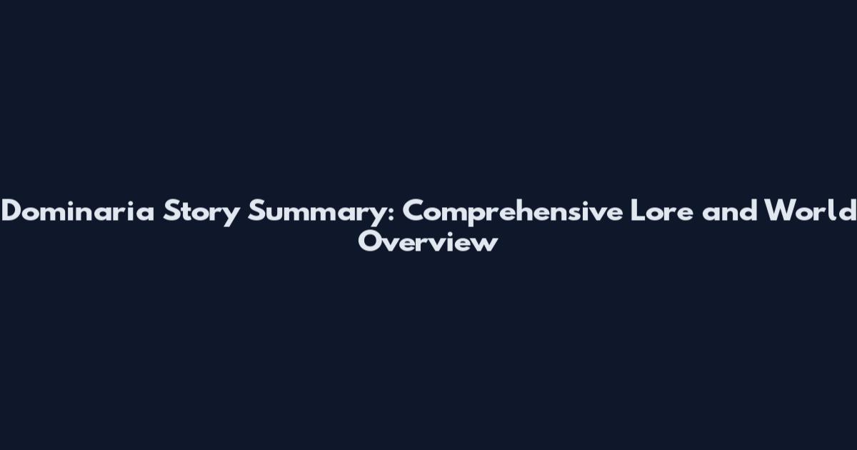 Dominaria Story Summary: Comprehensive Lore and World Overview