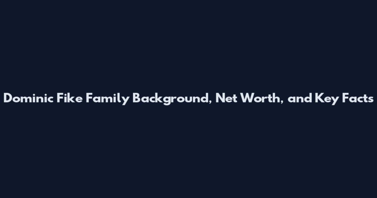 Dominic Fike Family Background, Net Worth, and Key Facts