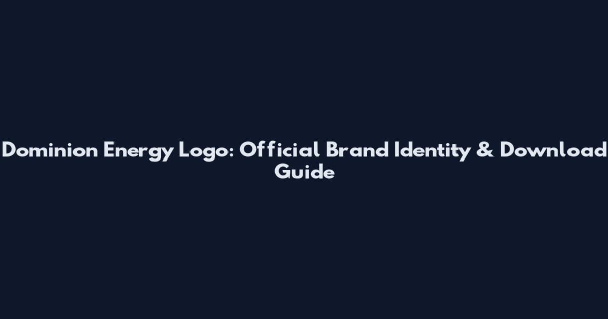 Dominion Energy Logo: Official Brand Identity & Download Guide