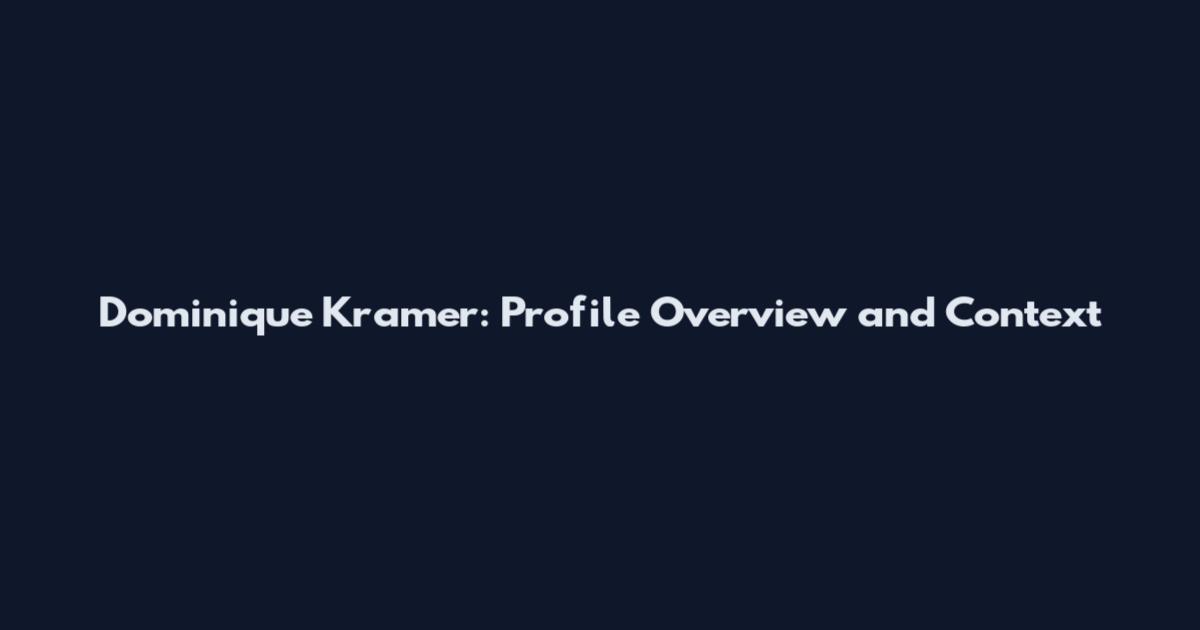 Dominique Kramer: Profile Overview and Context