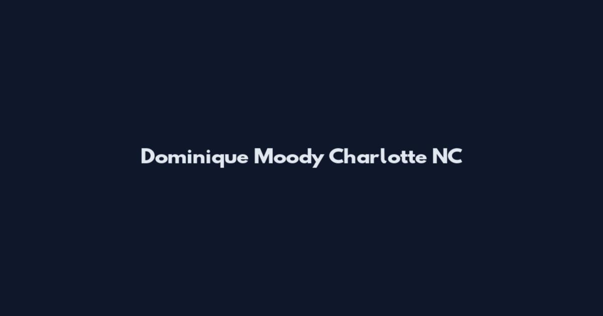 Dominique Moody Charlotte NC