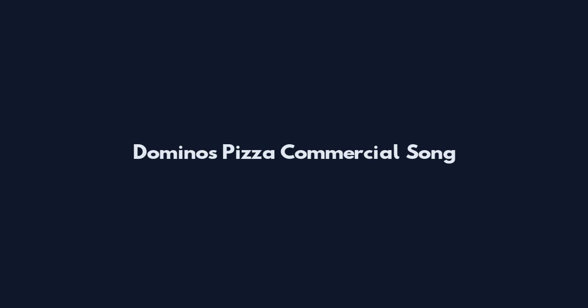 Domino's Pizza Commercial Song