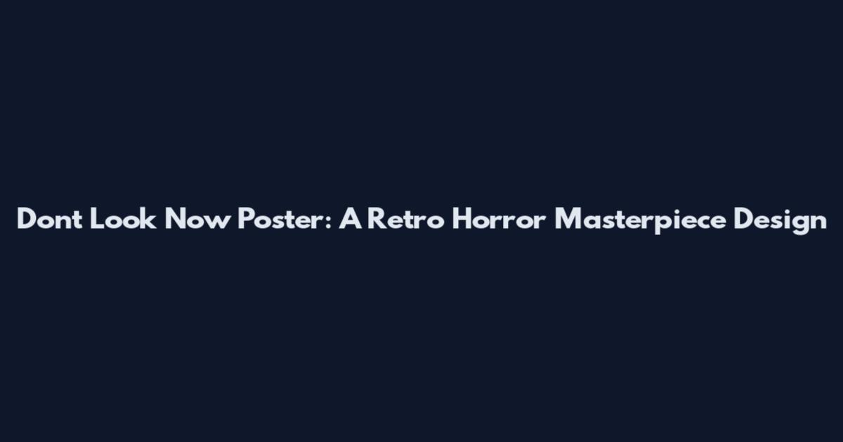 Don't Look Now Poster: A Retro Horror Masterpiece Design