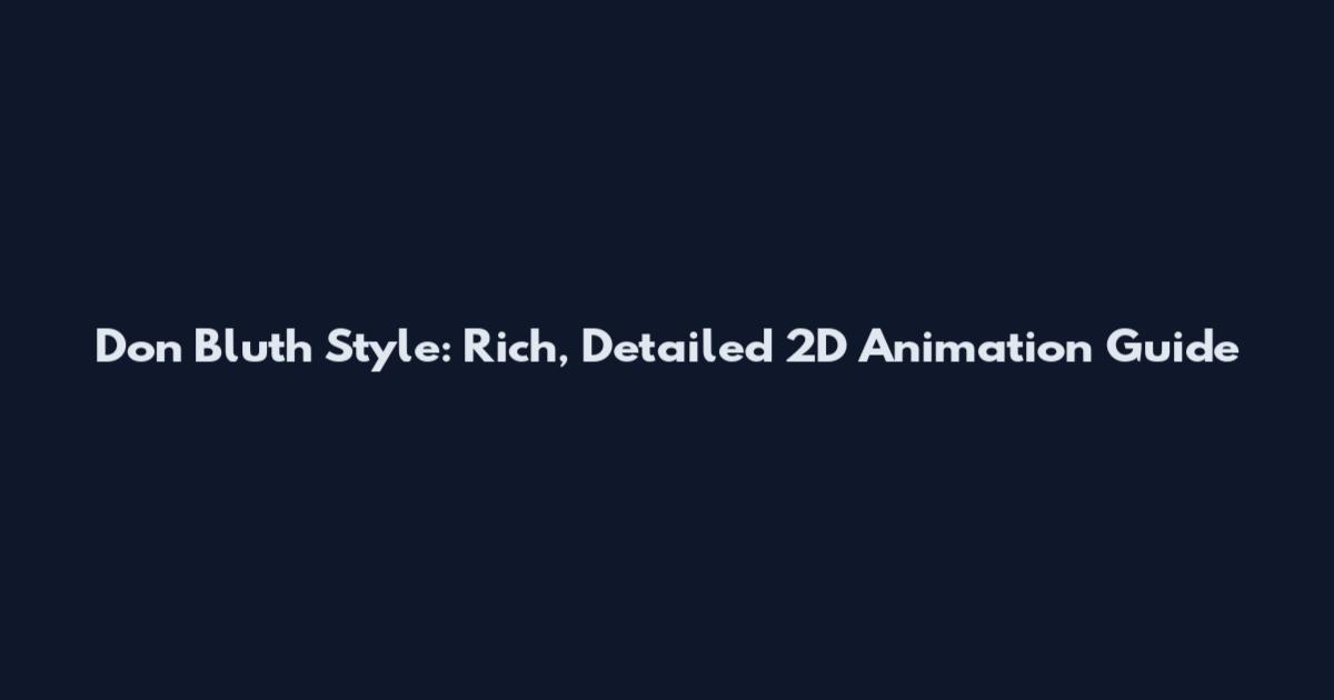 Don Bluth Style: Rich, Detailed 2D Animation Guide