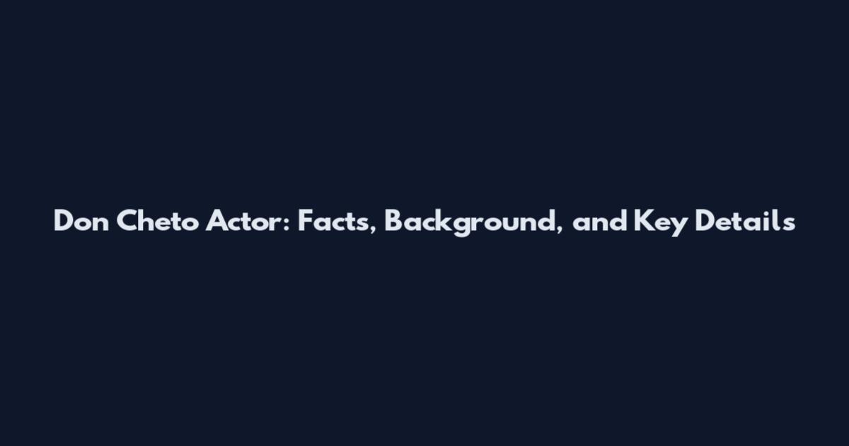 Don Cheto Actor: Facts, Background, and Key Details