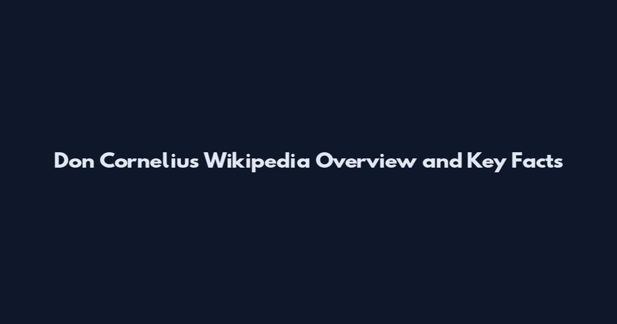 Don Cornelius Wikipedia Overview and Key Facts