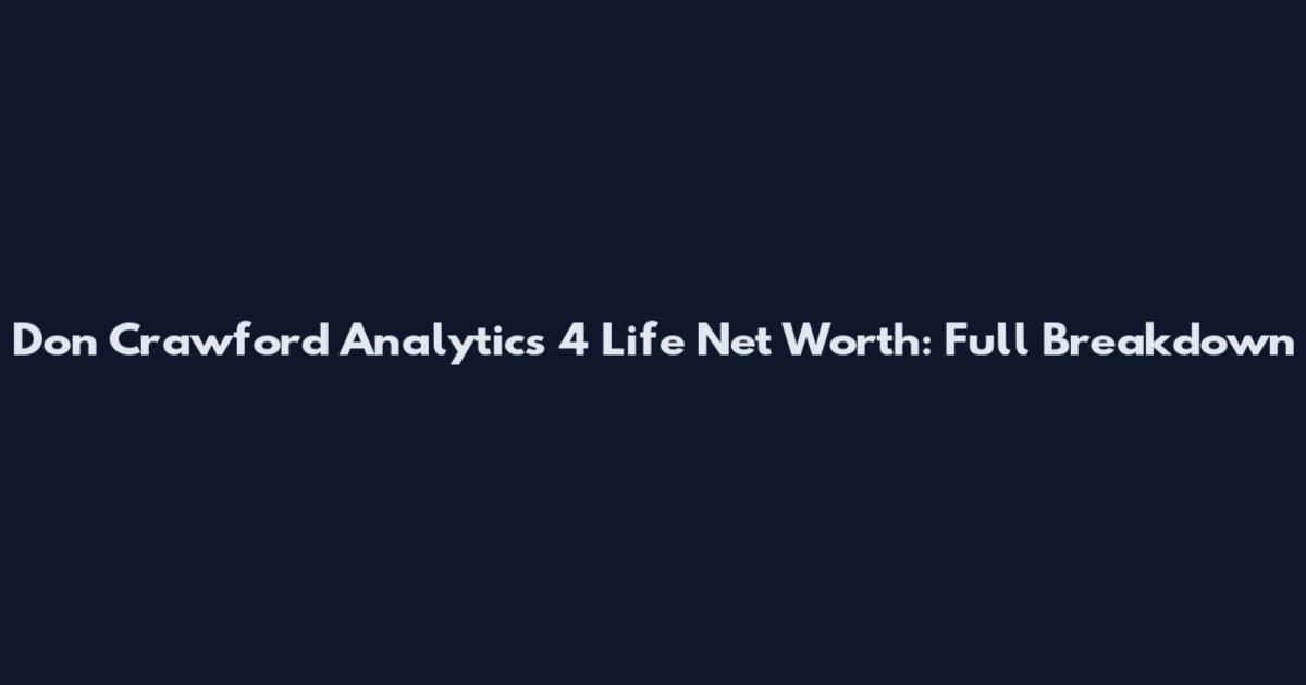 Don Crawford Analytics 4 Life Net Worth: Full Breakdown