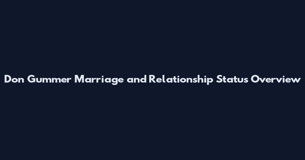 Don Gummer Marriage and Relationship Status Overview