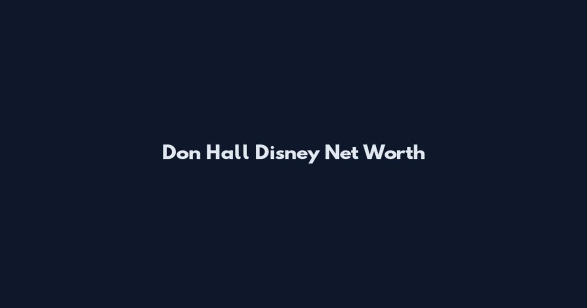 Don Hall Disney Net Worth