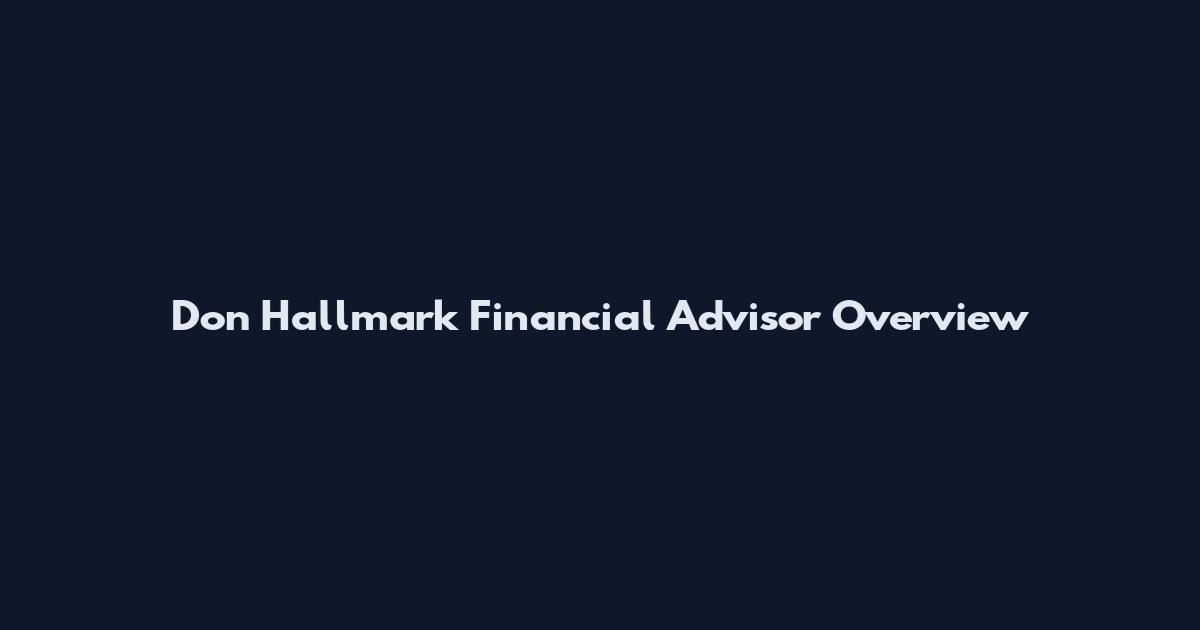 Don Hallmark Financial Advisor Overview