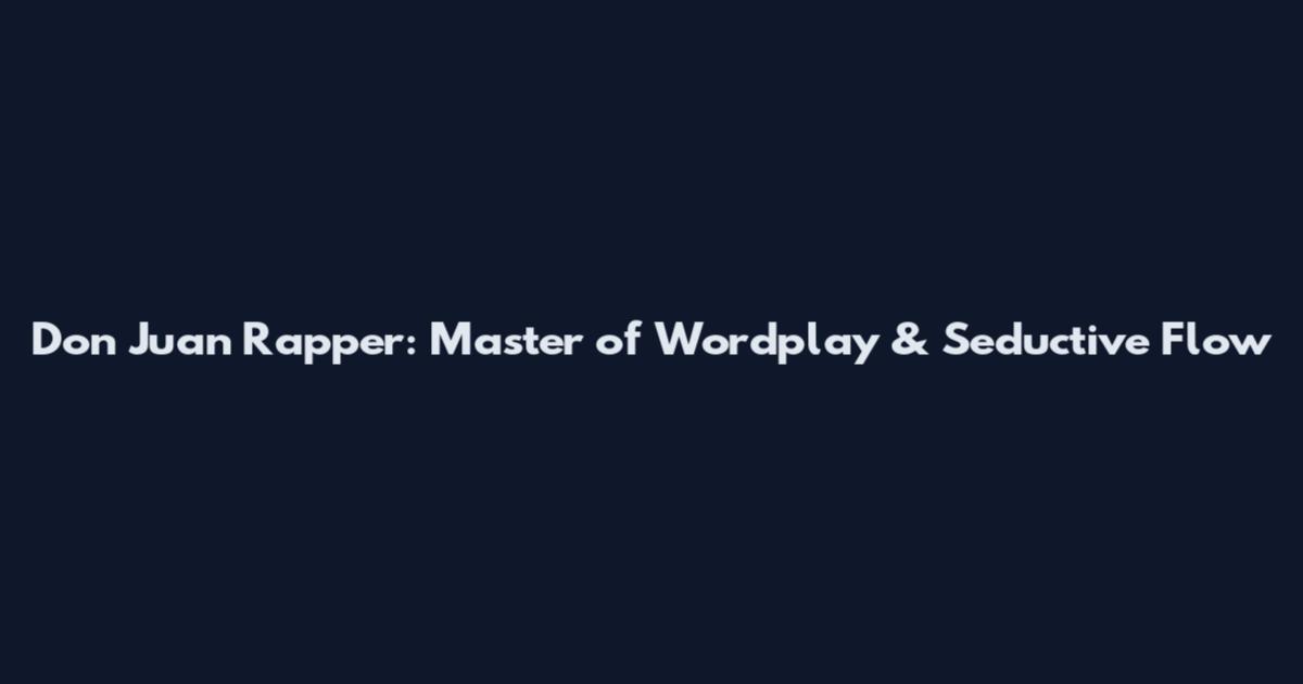 Don Juan Rapper: Master of Wordplay & Seductive Flow