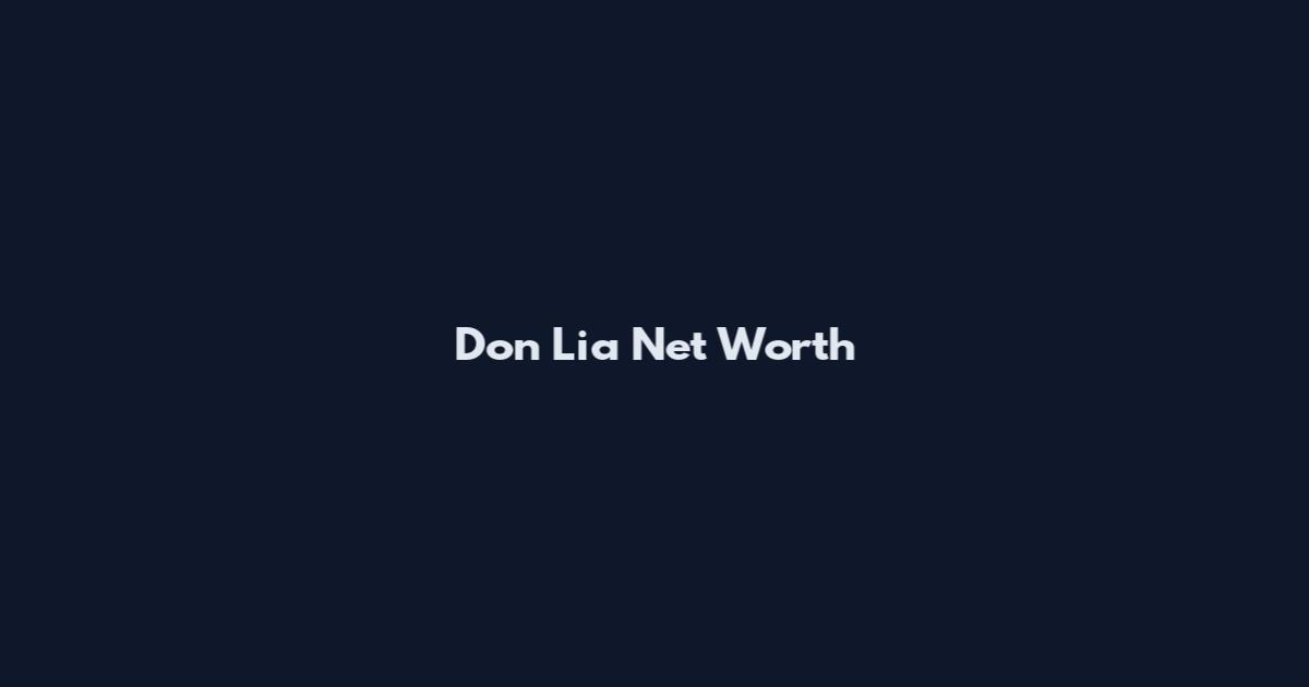 Don Lia Net Worth