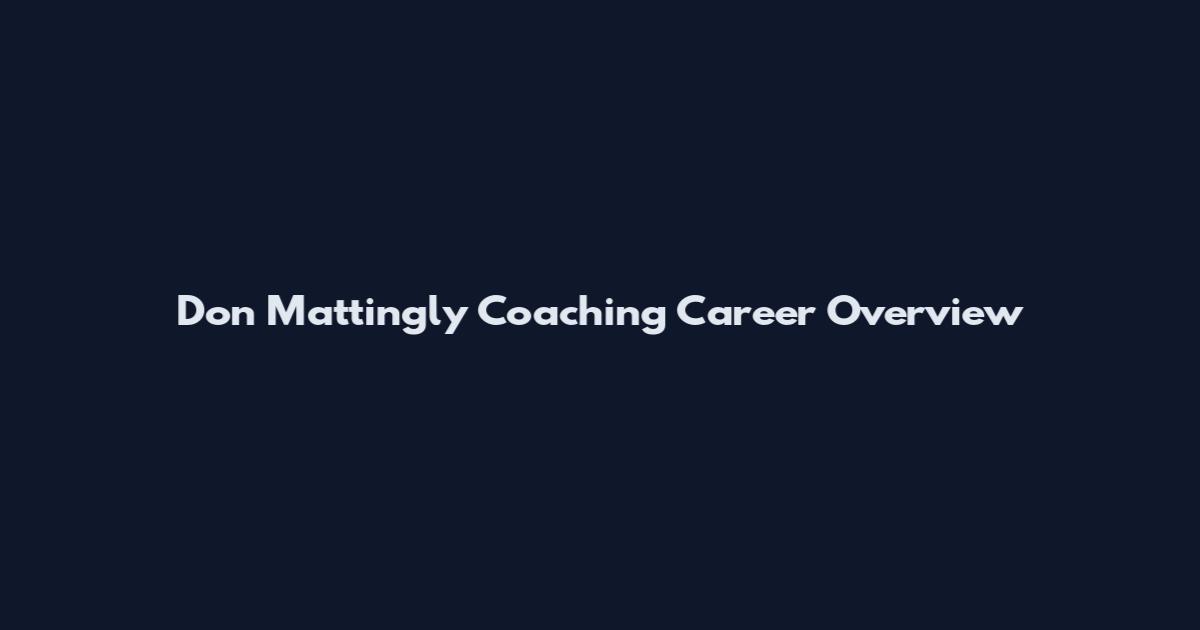Don Mattingly Coaching Career Overview