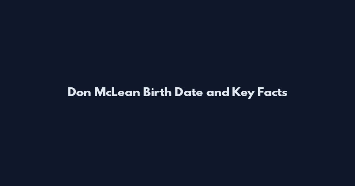 Don McLean Birth Date and Key Facts
