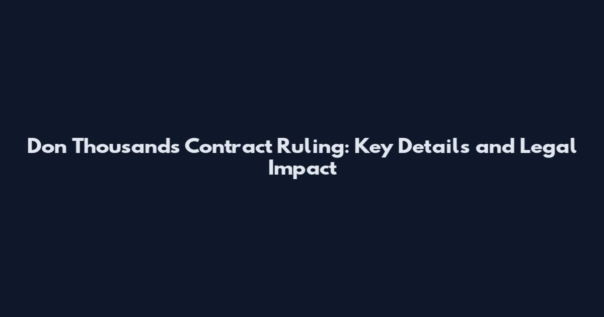 Don Thousands Contract Ruling: Key Details and Legal Impact