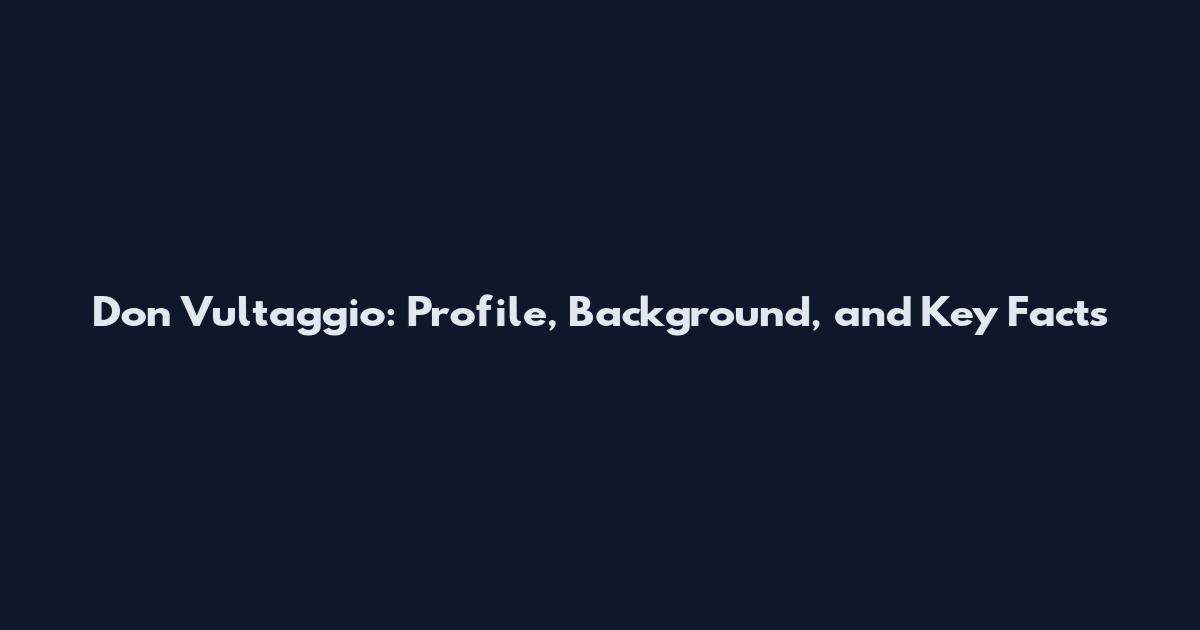 Don Vultaggio: Profile, Background, and Key Facts
