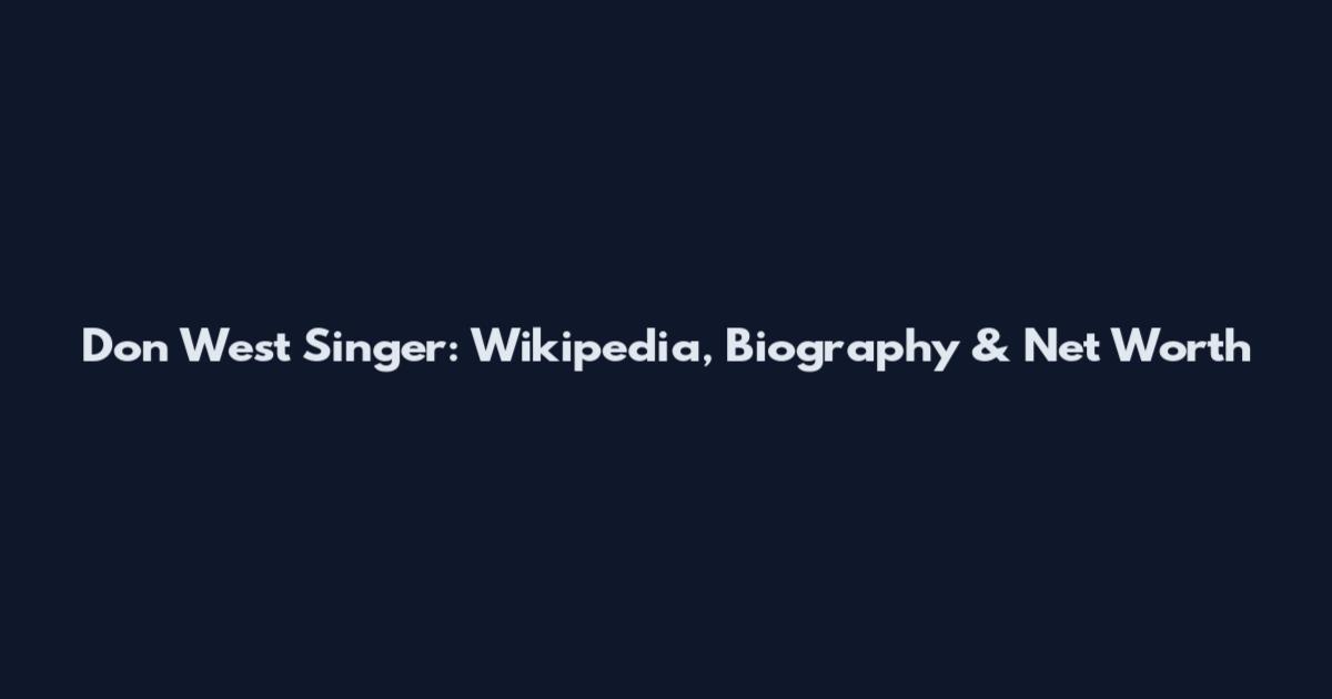 Don West Singer: Wikipedia, Biography & Net Worth