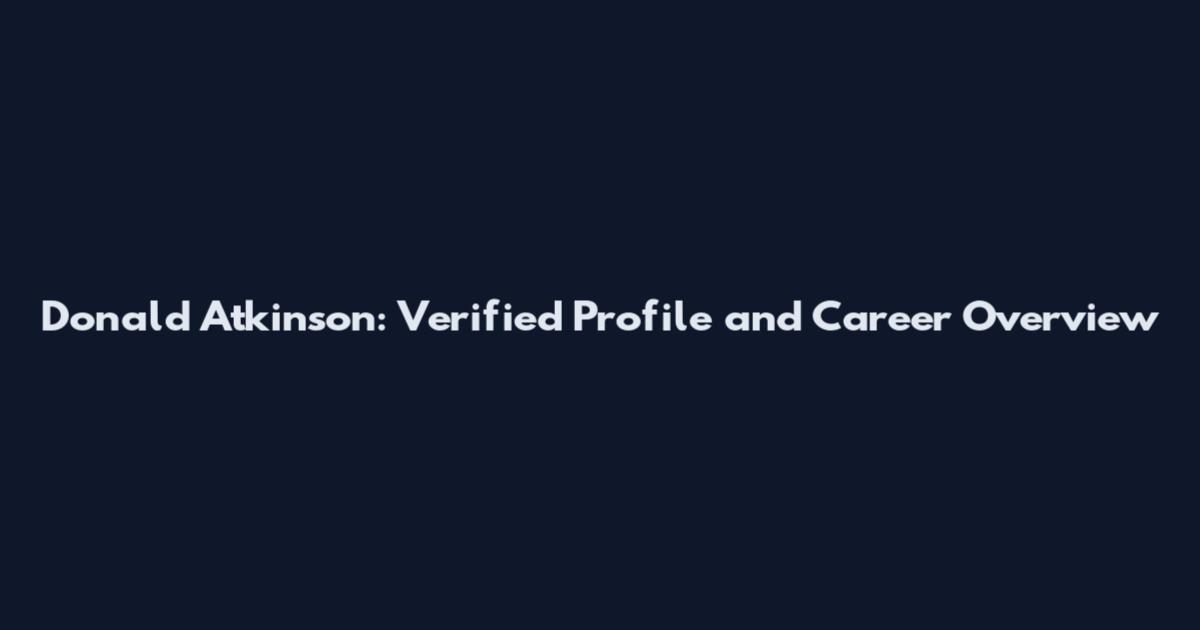 Donald Atkinson: Verified Profile and Career Overview