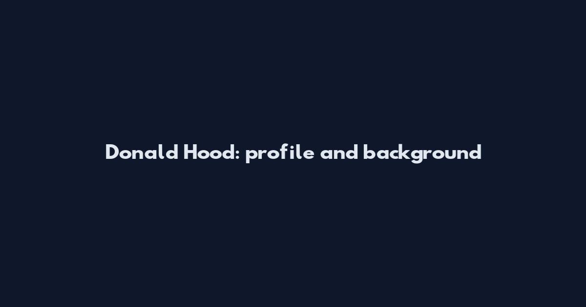 Donald Hood: profile and background