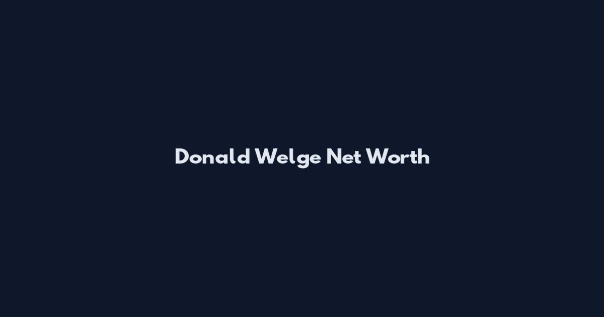 Donald Welge Net Worth