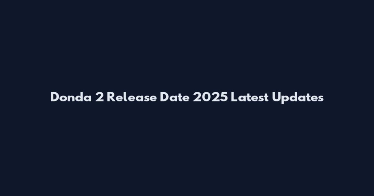Donda 2 Release Date 2025 Latest Updates