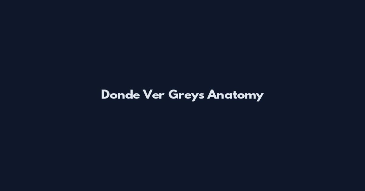 Donde Ver Grey's Anatomy