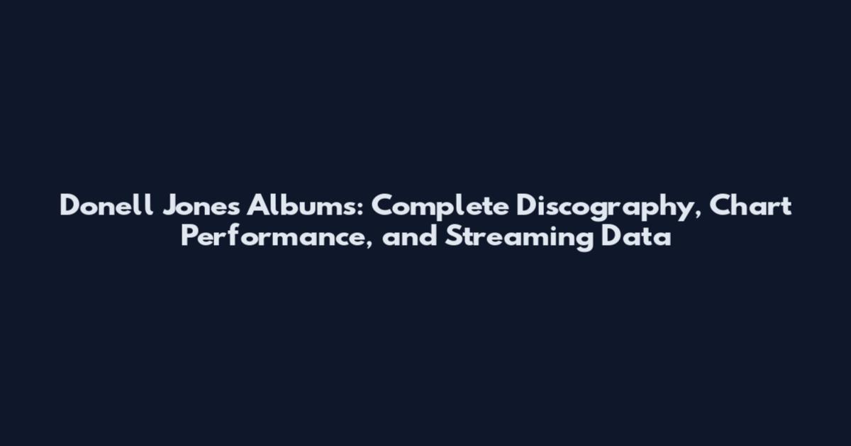 Donell Jones Albums: Complete Discography, Chart Performance, and Streaming Data