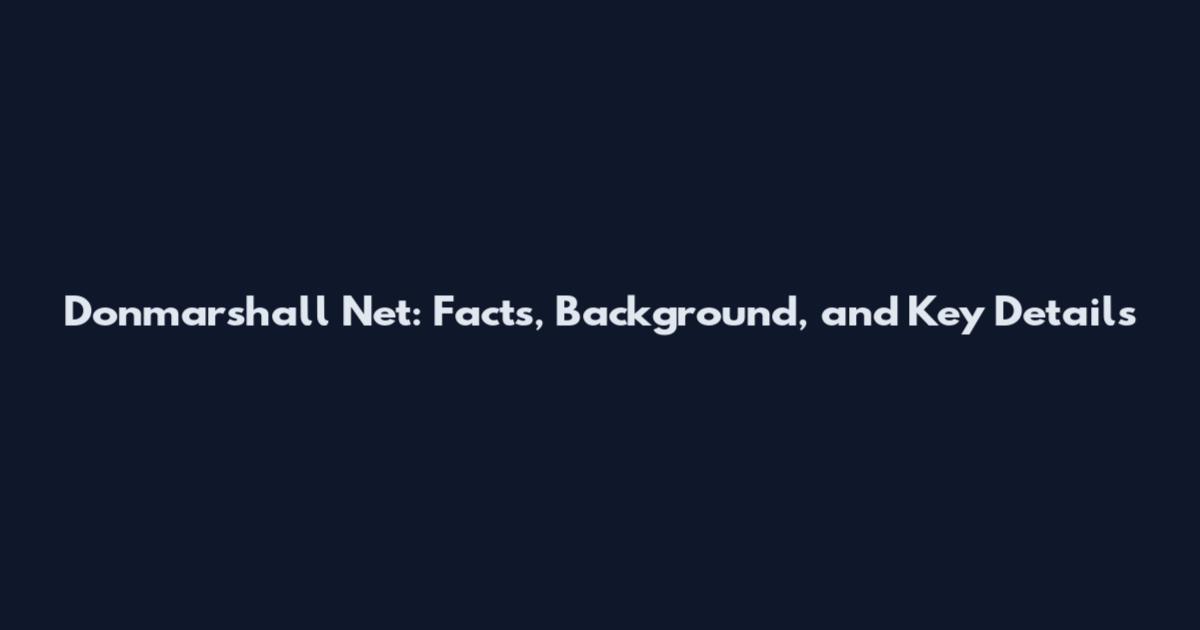 Donmarshall Net: Facts, Background, and Key Details